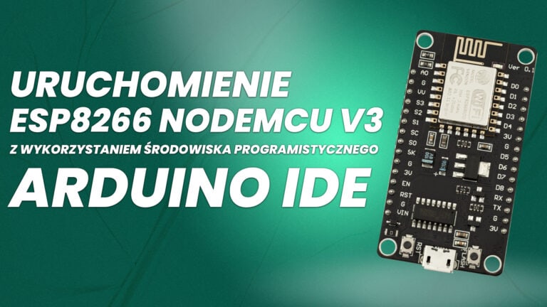 Uruchomienie ESP8266 NODEMCU V3 z wykorzystaniem środowiska programistycznego Arduino IDE.