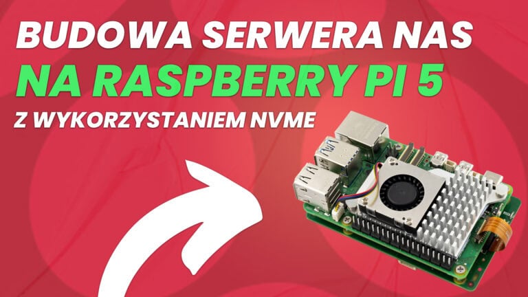 Budowa serwera NAS na Raspberry Pi 5 z wykorzystaniem NVME