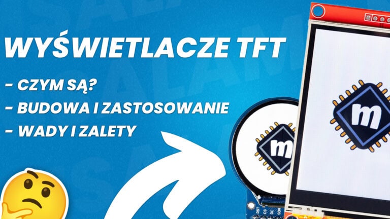 Wyświetlacze TFT – Czym są, budowa, zastosowanie, wady i zalety