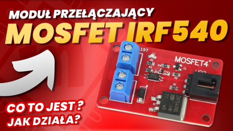 Moduł przełączający MOSFET IRF540 co to jest i jak to działa?