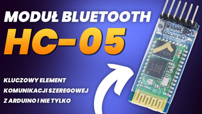 Moduł Bluetooth HC-05 – kluczowy element komunikacji szeregowej z Arduino i nie tylko