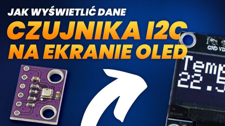 Jak wyświetlić dane z czujnika I2C na ekranie OLED