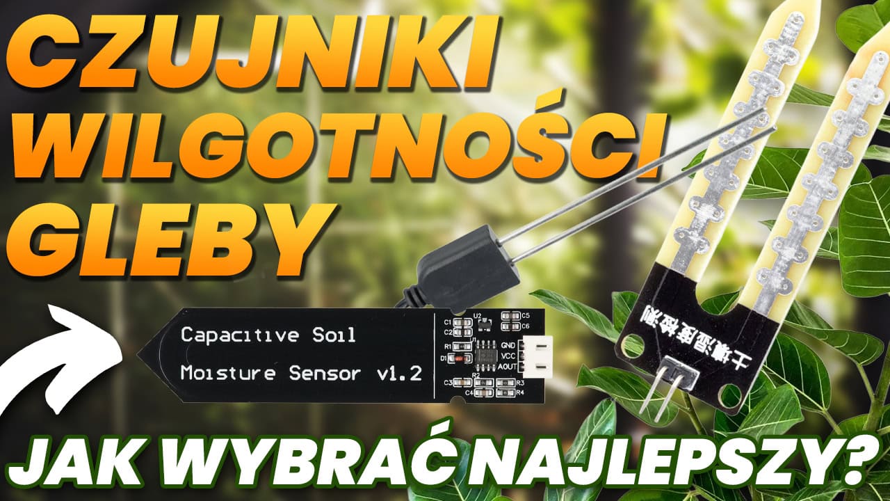Czujnik wilgotności gleby – jak wybrać najlepszy sensor do arduino i dlaczego warto mierzyć wilgotność gleby?