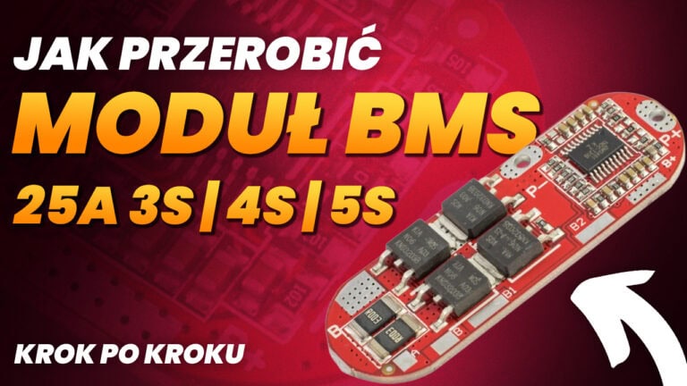 Jak przerobić moduł BMS 25A 3S/4S/5S? krok po kroku