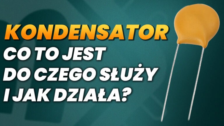 Kondensator – co to jest, do czego służy i jak działa?