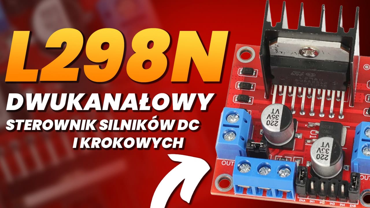 L298N – dwukanałowy sterownik silników DC i krokowych kompatybilny z Arduino