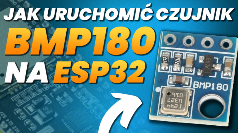 Jak uruchomić czujnik BMP180 na ESP32 poradnik dla początkujących