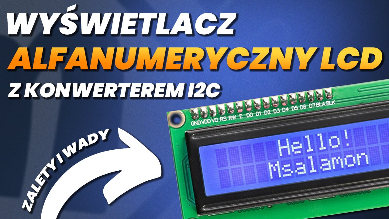 Wyświetlacz alfanumeryczny LCD z konwerterem I2C zalety i wady