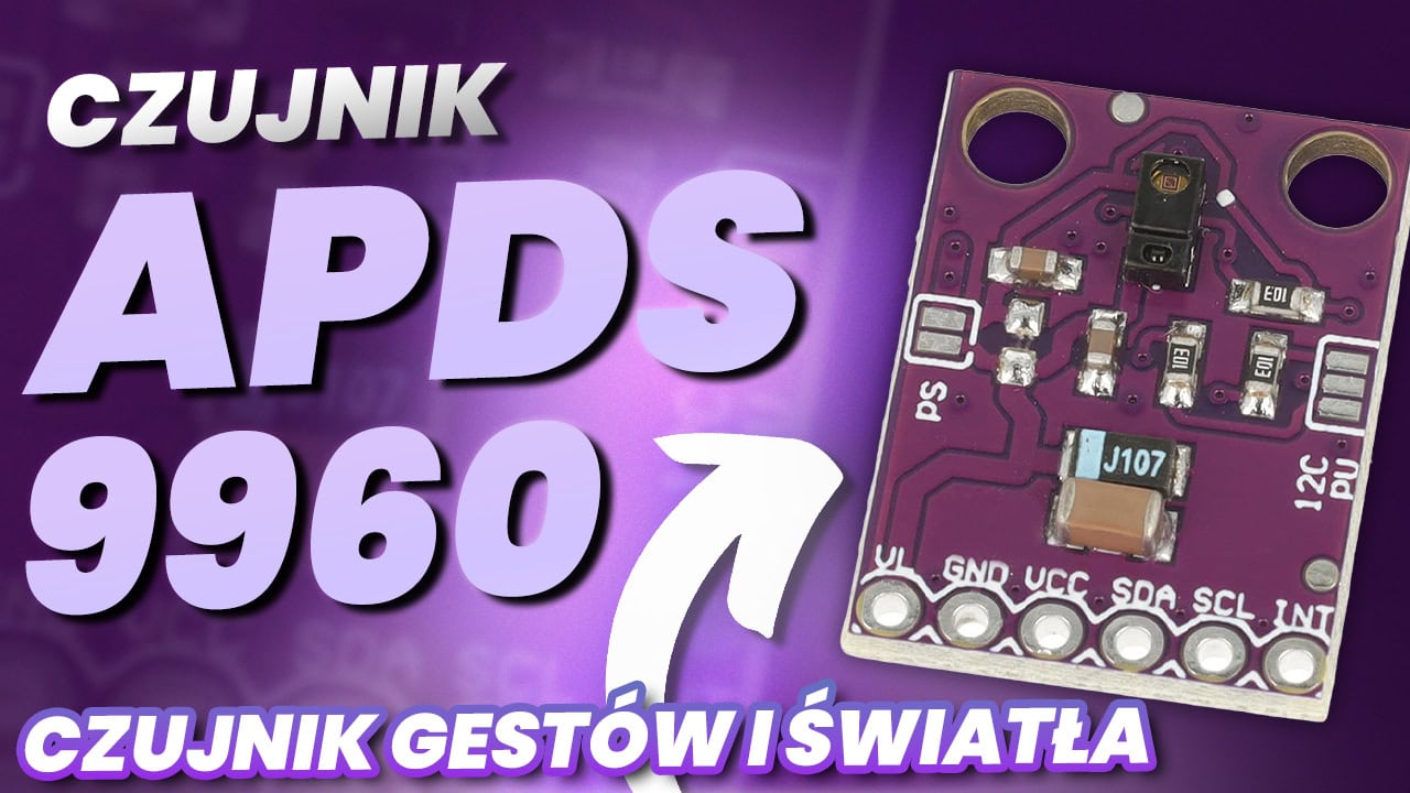 Czujnik APDS-9960 wszystko, co musisz wiedzieć o czujniku gestów i światła