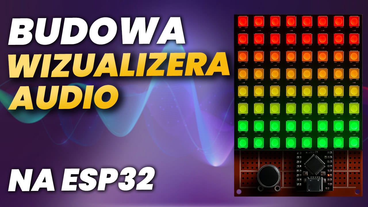 Budowa wizualizera audio na ESP32