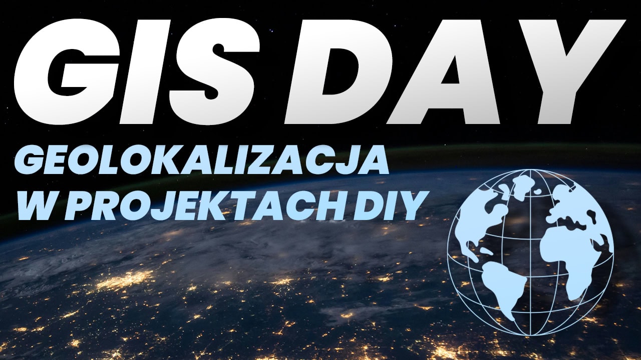 GIS Day geolokalizacja w projektach DIY