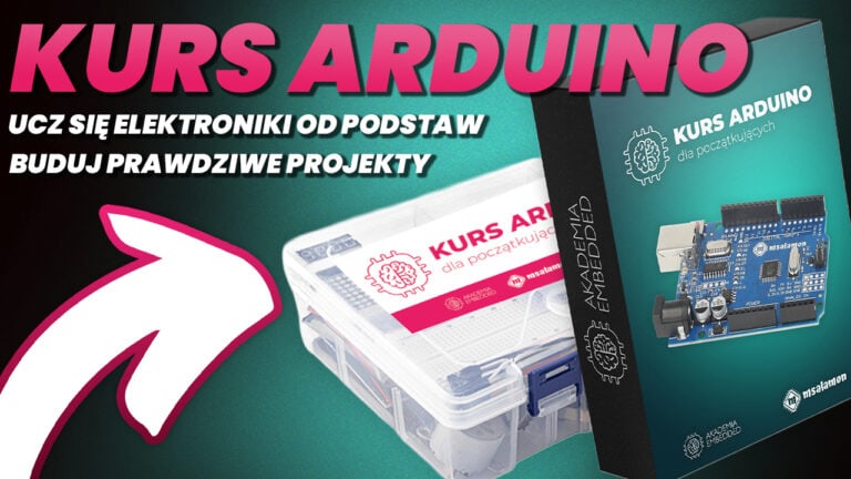 Kurs Arduino krok po kroku – buduj prawdziwe projekty i ucz się elektroniki od podstaw