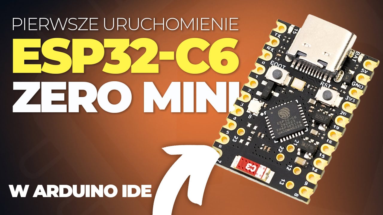 Pierwsze uruchomienie ESP32-C6-ZERO MINI w Arduino IDE