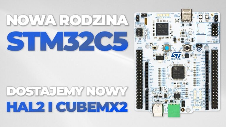 Nowa rodzina STM32C5 i HAL2 – coś więcej niż kolejna literka