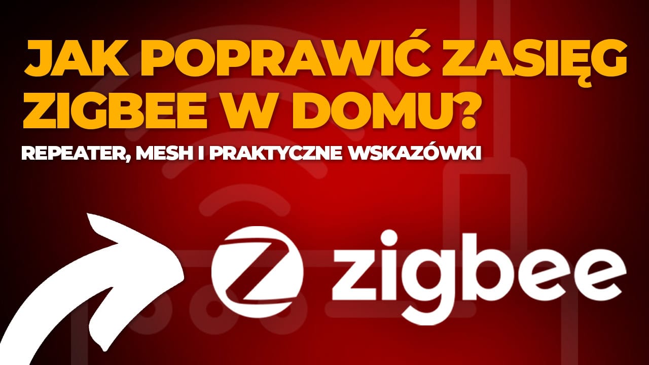 Jak poprawić zasięg Zigbee w domu? Repeater, mesh i praktyczne wskazówki
