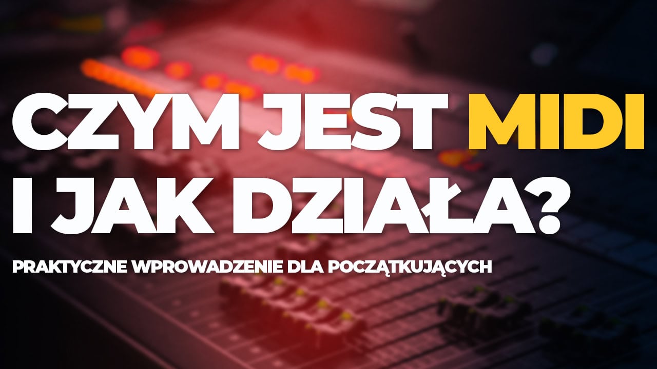 Czym jest MIDI i jak działa? Praktyczne wprowadzenie dla początkujących