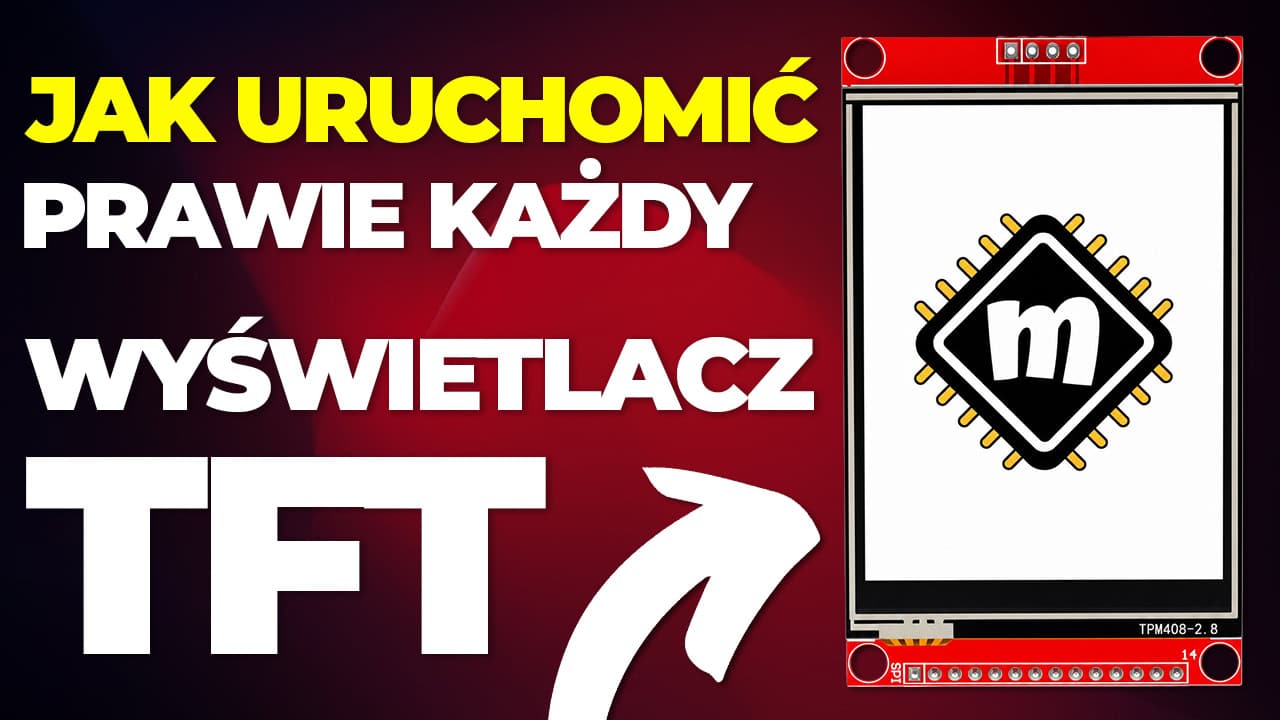 Jak uruchomić prawie każdy wyświetlacz TFT